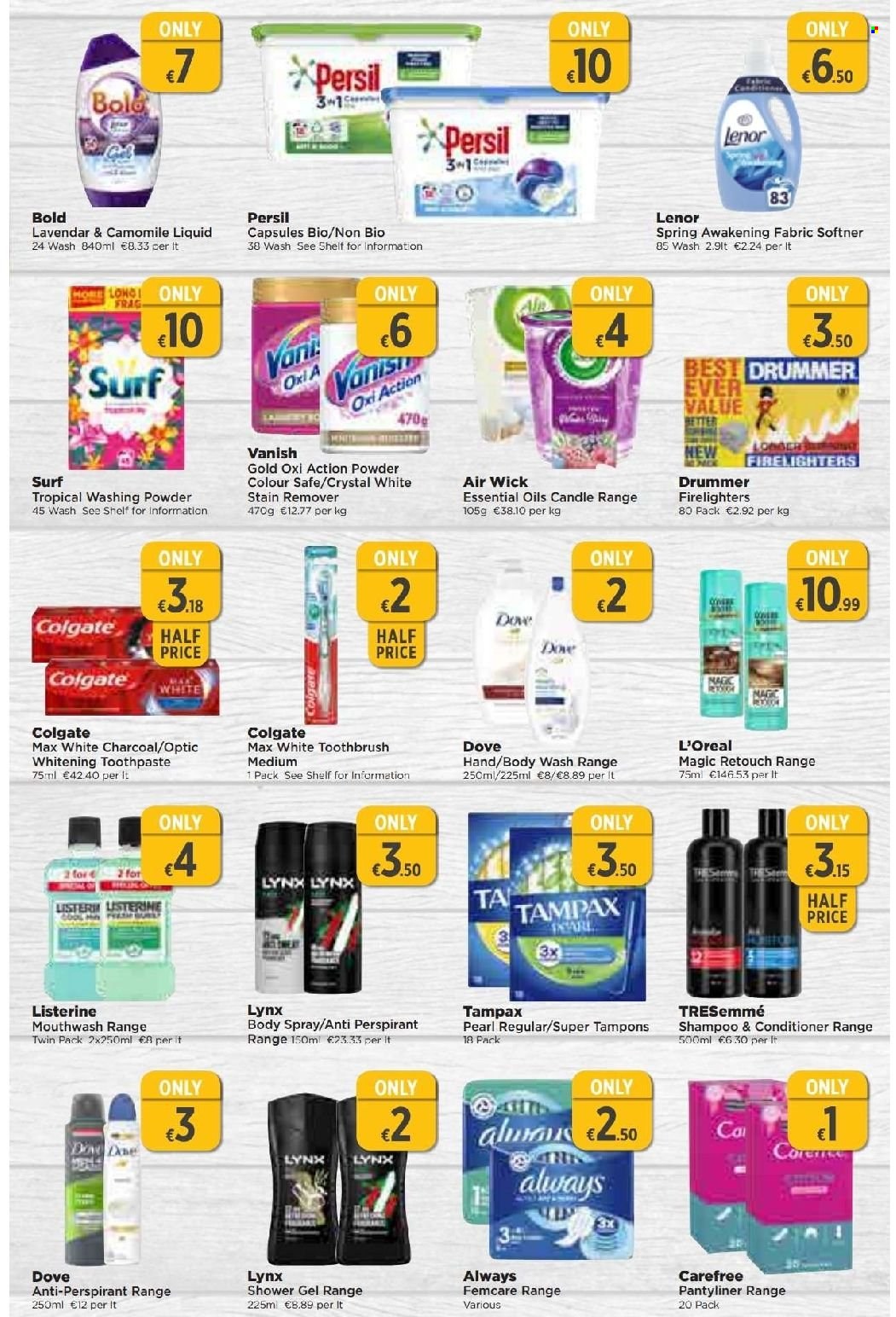 EUROSPAR offer  - 19.01.2023 - 08.02.2023 - Sales products - Dove, stain remover, Vanish, Persil, laundry powder, Surf, Lenor, body wash, shampoo, shower gel, Colgate, Listerine, toothbrush, toothpaste, mouthwash, Tampax, Carefree, tampons, L’Oréal, conditioner, TRESemmé, body spray, anti-perspirant, firelighters, candle, Air Wick, essential oils. Page 13.
