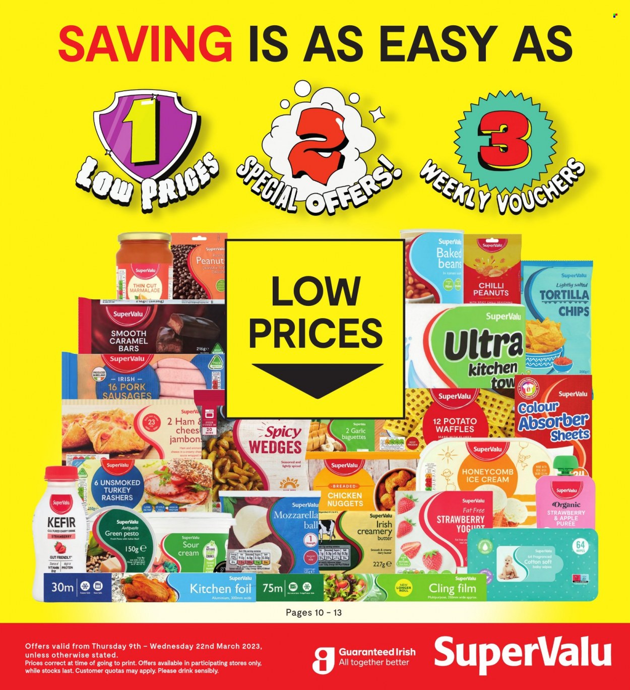 SuperValu offer  - 09.03.2023 - 22.03.2023 - Sales products - baguette, waffles, beans, garlic, nuggets, ham, rashers, sausage, mozzarella, cheese, kefir, sour cream, ice cream, tortilla chips, baked beans, spice, caramel, pesto, peanuts, wipes, baby wipes. Page 1.